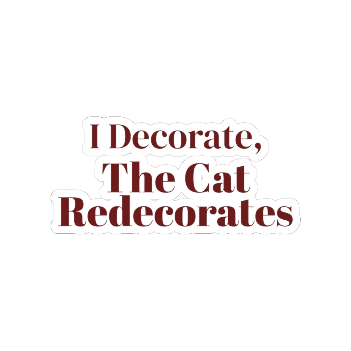 Funny Christmas Cat Sticker I Decorate The Cat Redecorates