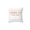Funny Western Throw Pillow Giddy Up Its Only Tuesday