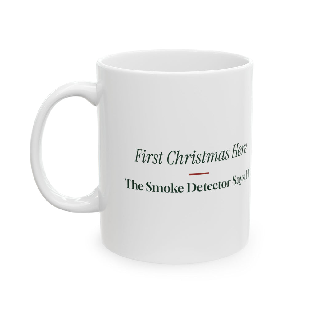 Funny Christmas Coffee Mug First Christmas Here New Home Smoke Detector