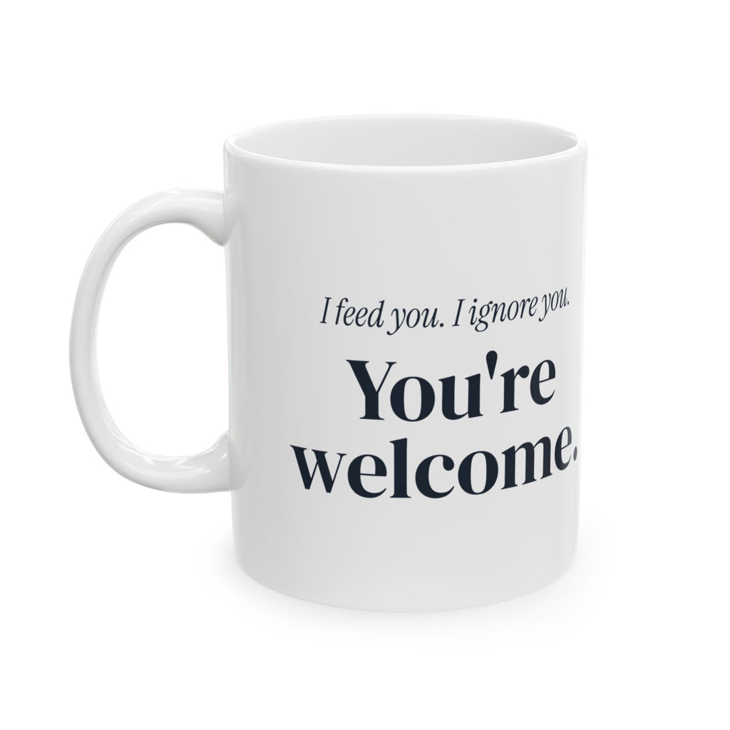 Cat Mug I Feed You I Ignore You Funny Pet Dad Cup