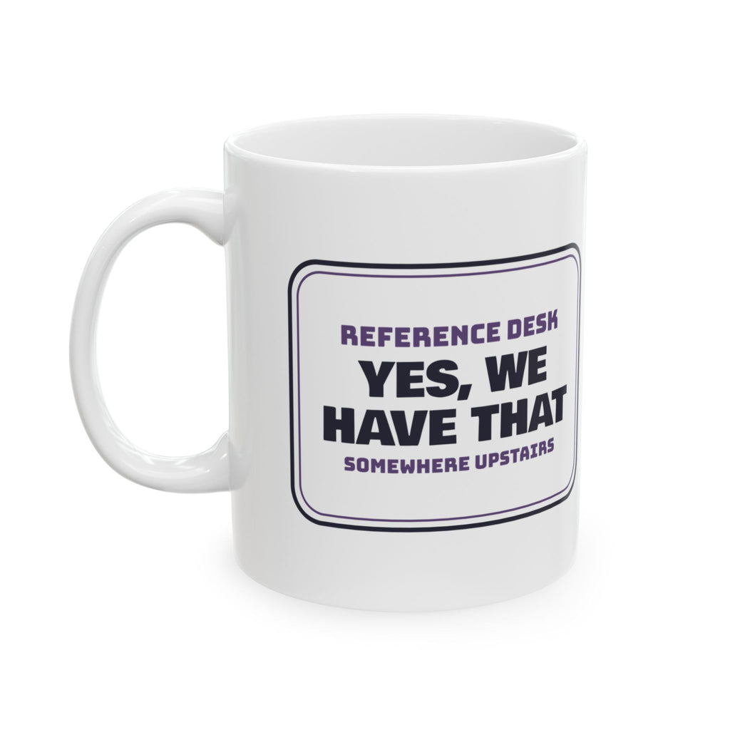 Funny Librarian Coffee Mug Yes We Have That Somewhere Upstairs