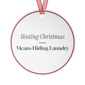 Funny Christmas Ornament Hosting Christmas Means Hiding Laundry