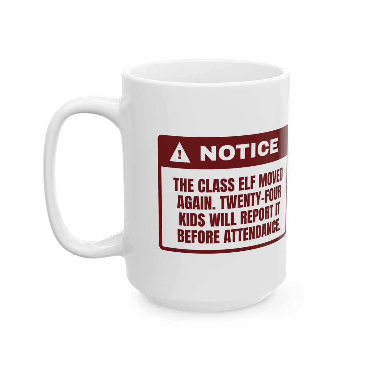 Funny Christmas Teacher Coffee Mug The Class Elf Moved Warning Label