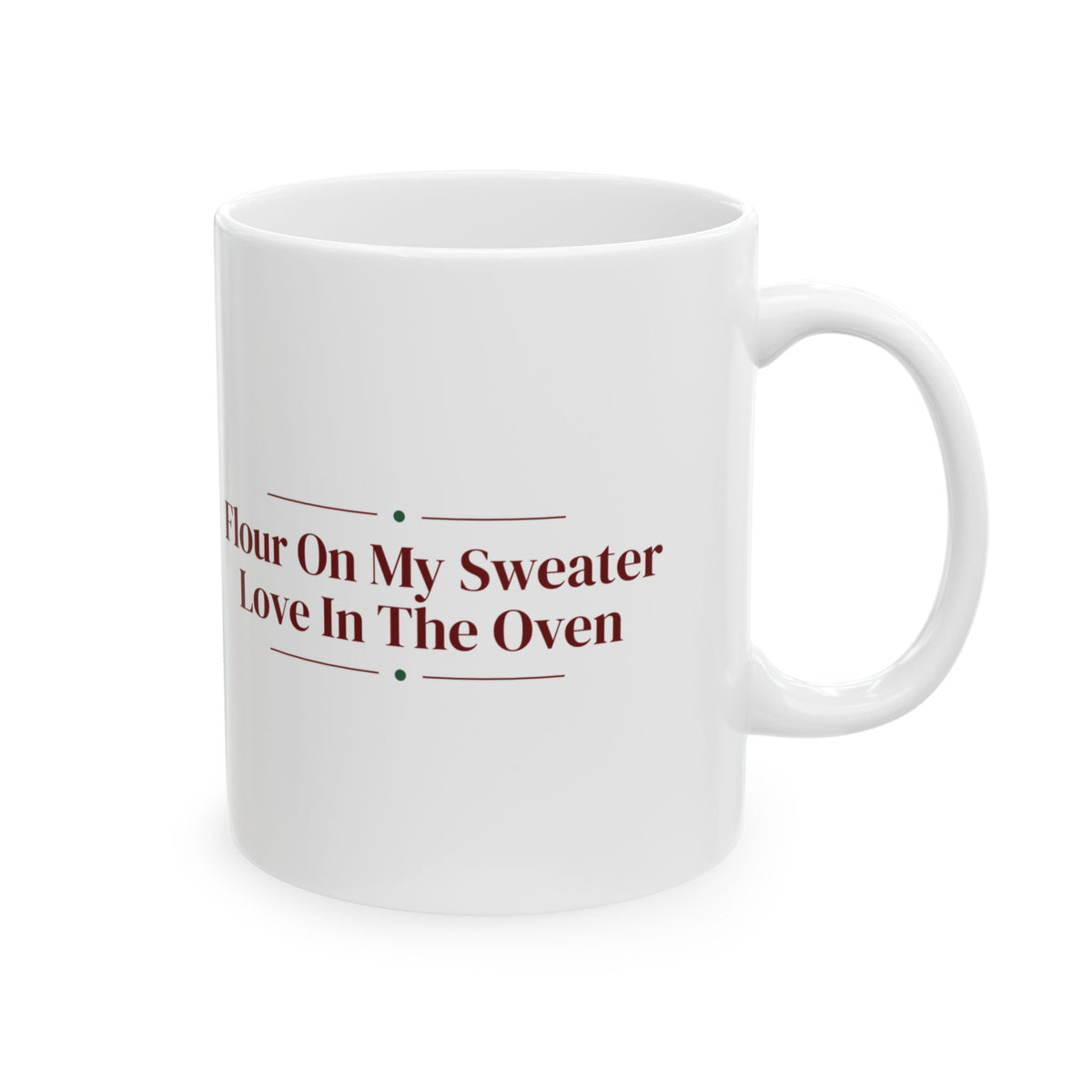 Christmas Baking Coffee Mug Flour On My Sweater Love In The Oven