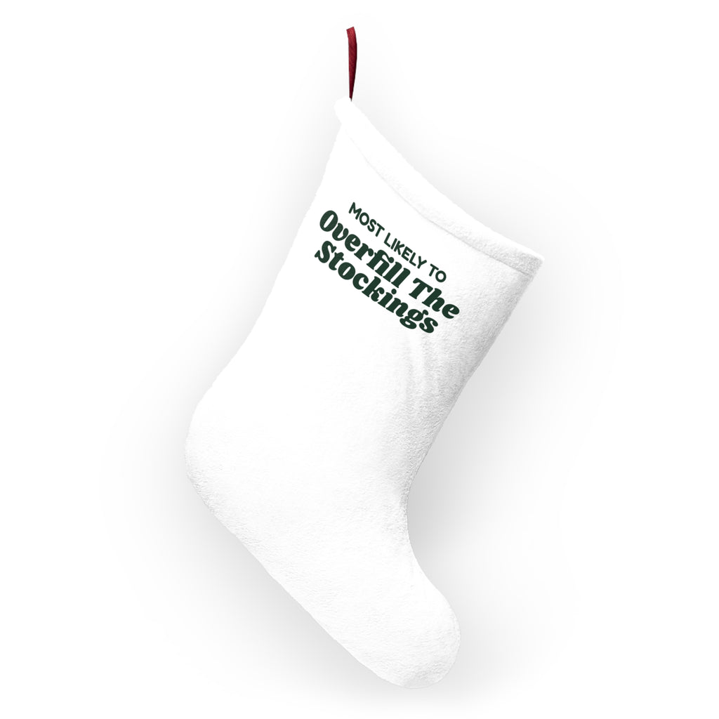 Funny Christmas Stocking Most Likely To Overfill The Stockings