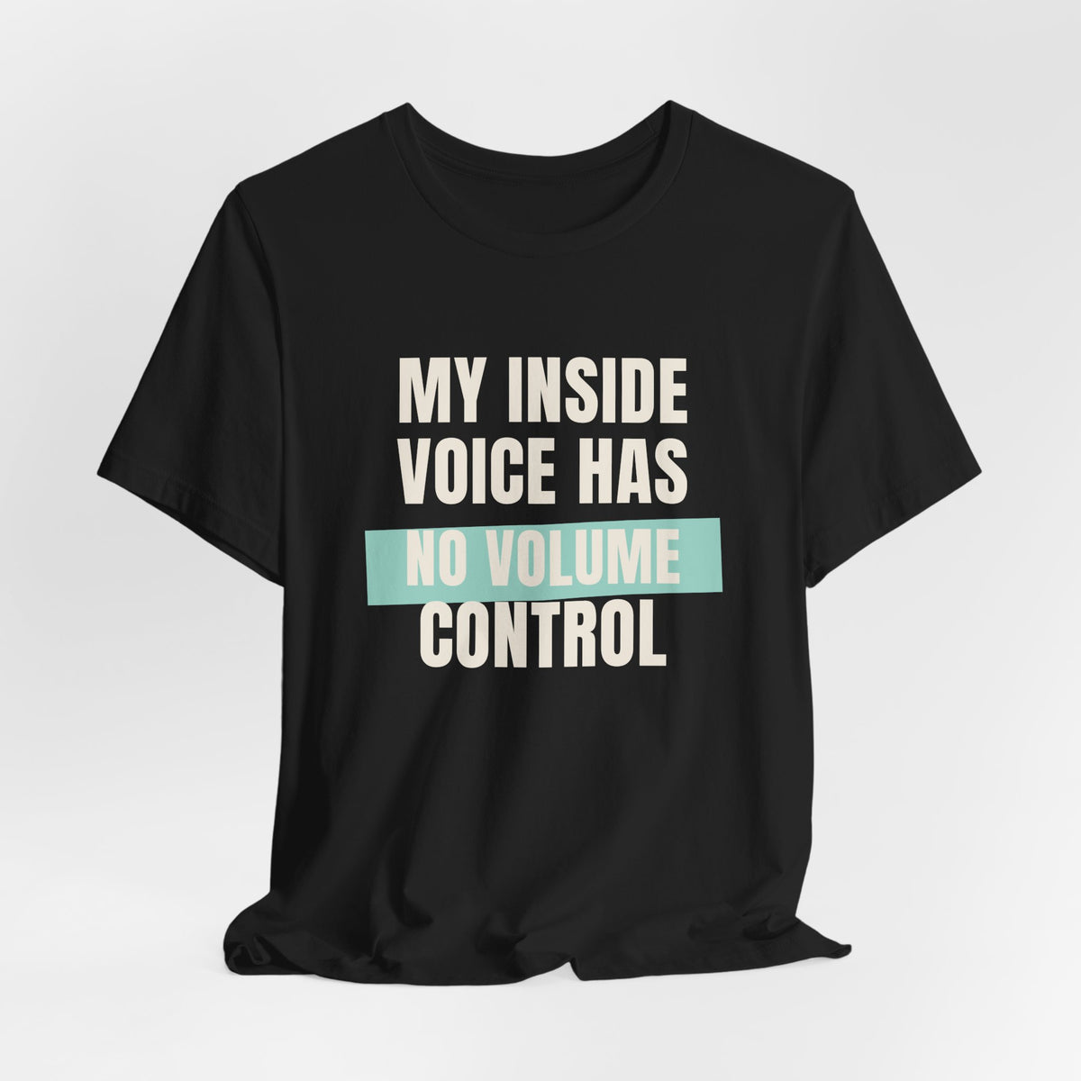 Funny Loud Talker Shirt My Inside Voice Has No Volume Control