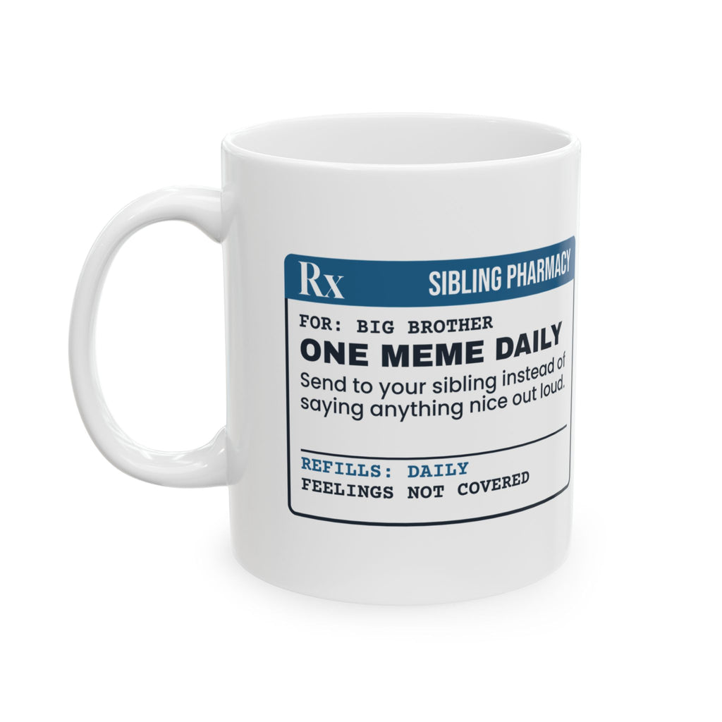 Funny Brother Coffee Mug One Meme Daily Instead Of Feelings Prescription