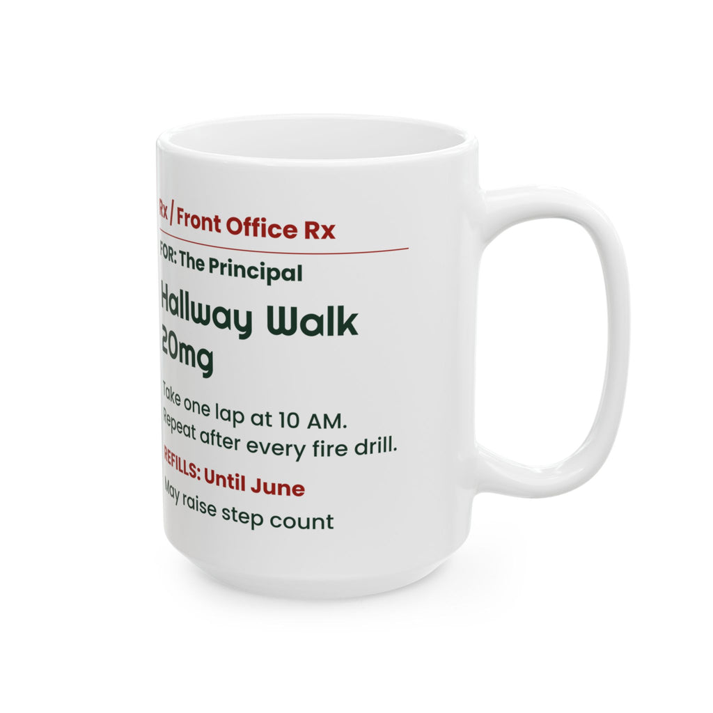 Funny Principal Coffee Mug Hallway Walk 20mg Prescription Label