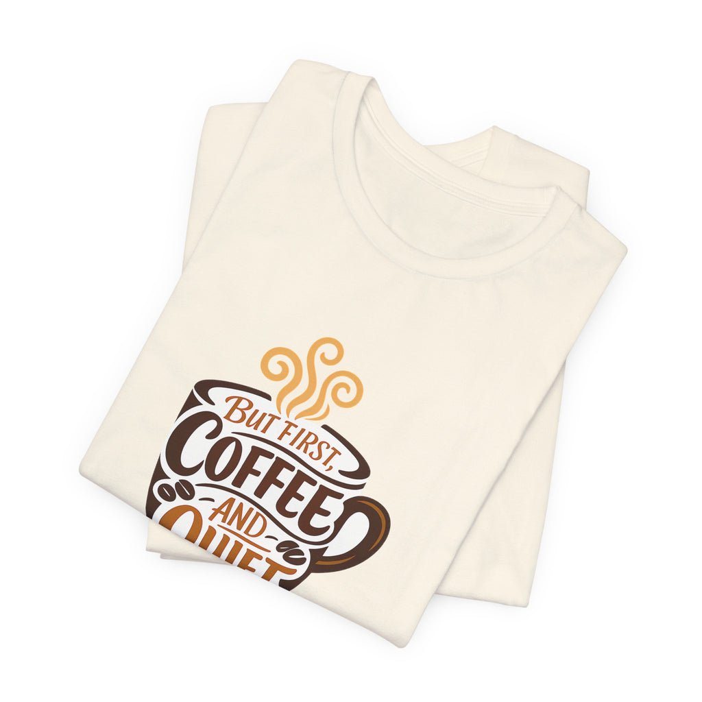 But First Coffee And Quiet Funny Coffee Lover Shirt