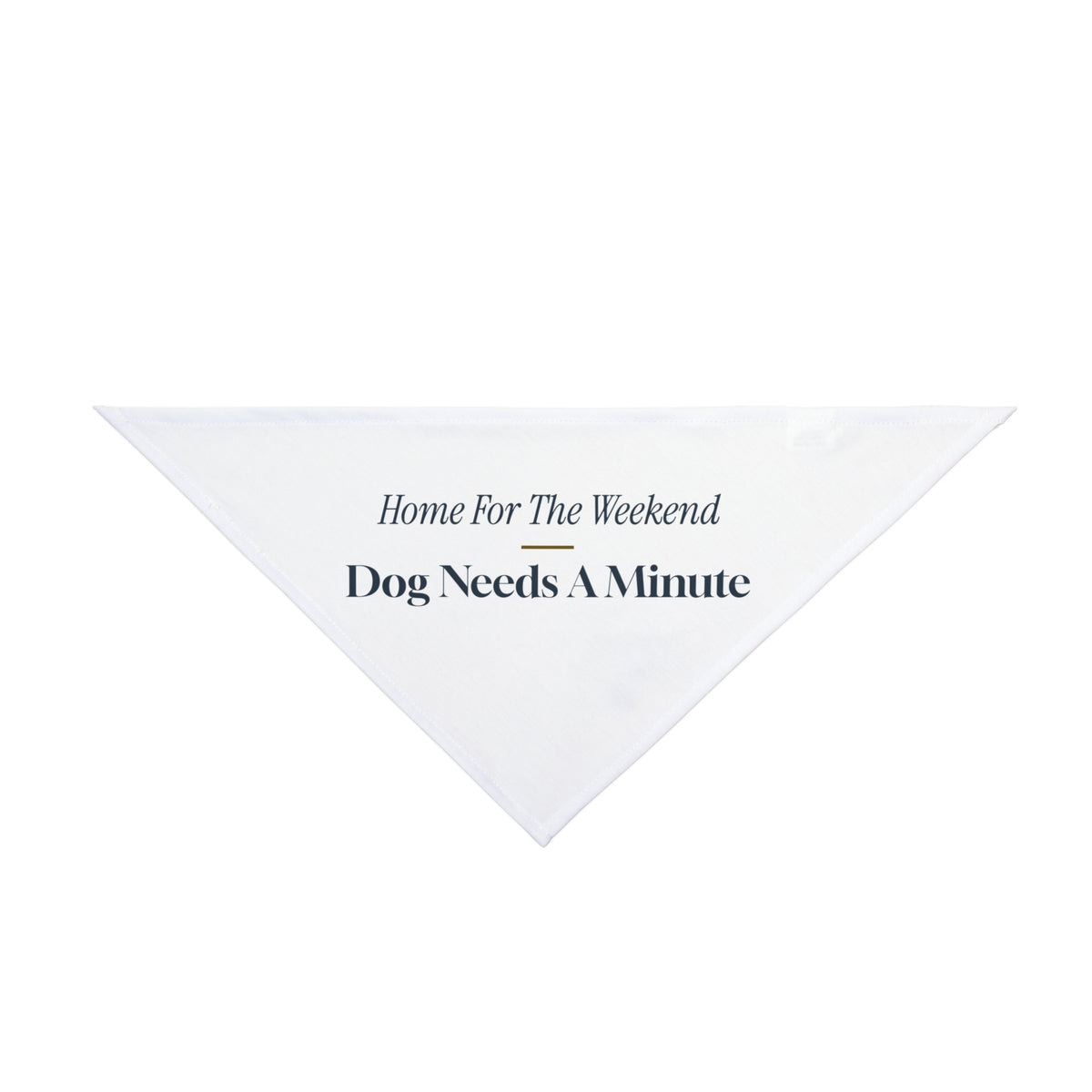 Funny Truck Driver Dog Bandana Home For The Weekend Dog Needs A Minute
