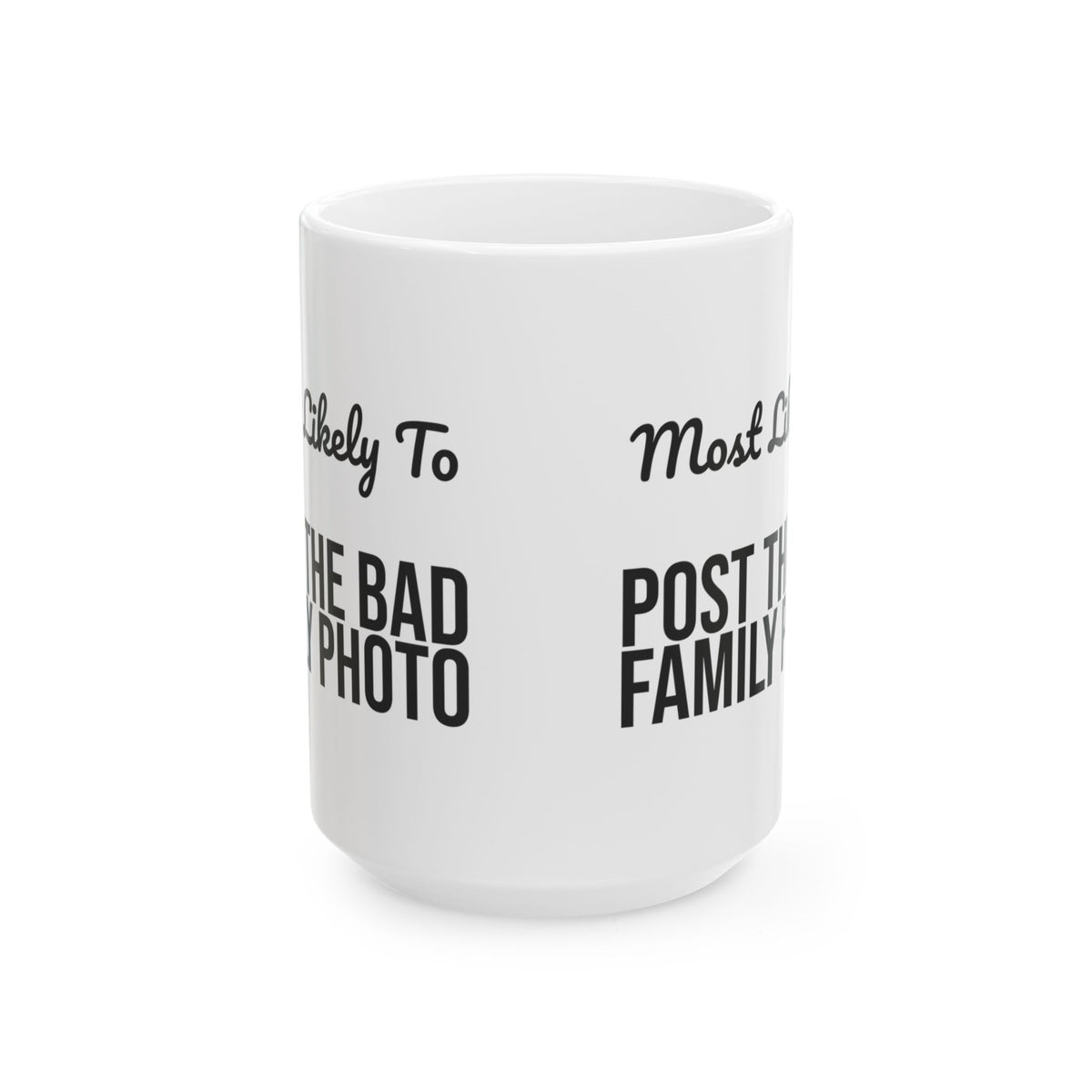 Funny Christmas Coffee Mug Most Likely To Post The Bad Family Photo Family