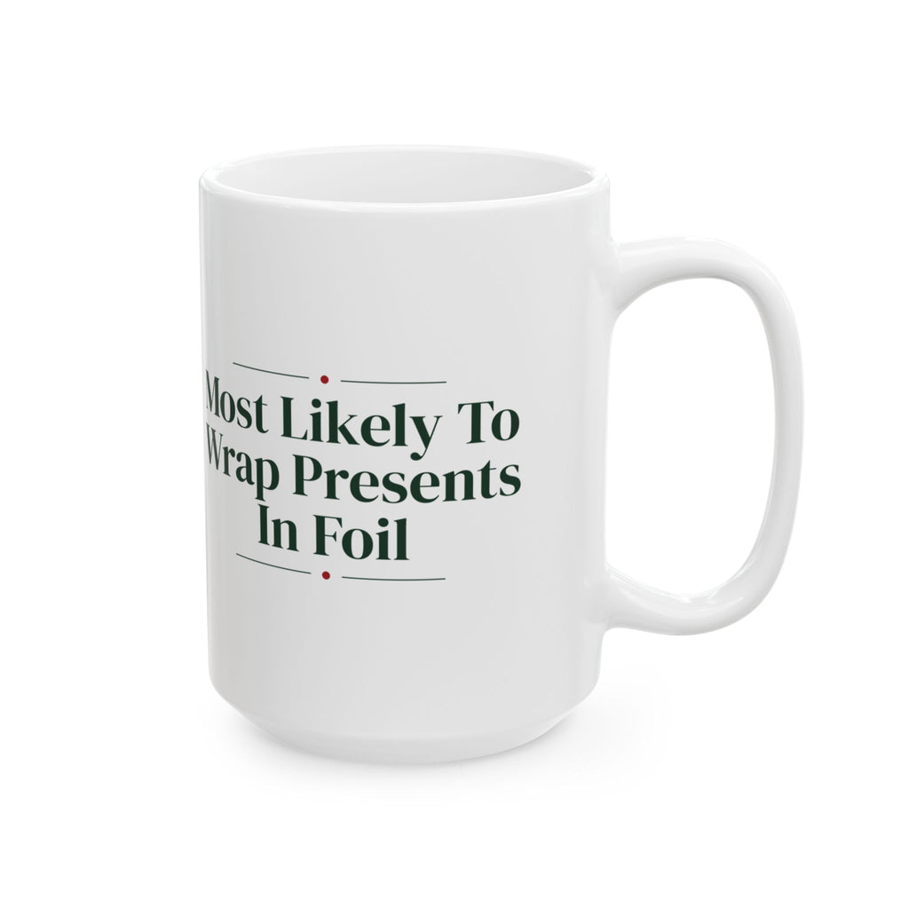 Funny Family Christmas Coffee Mug Most Likely To Wrap Presents In Foil