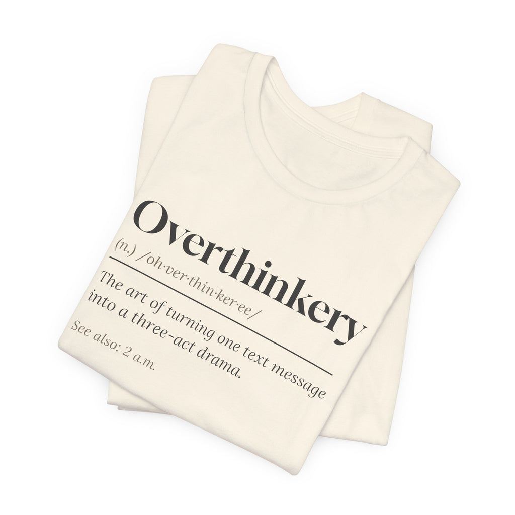 Funny Overthinker Shirt Overthinkery Definition