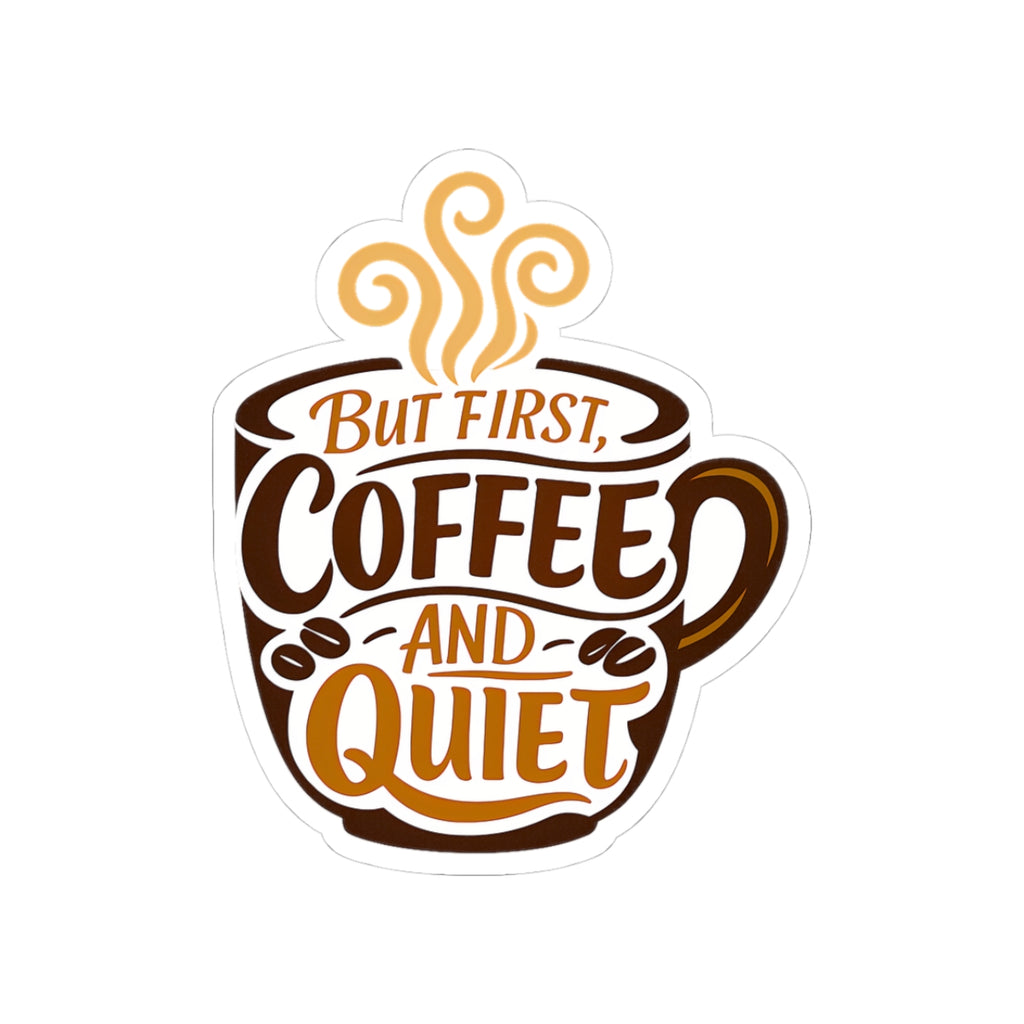But First Coffee And Quiet Funny Coffee Lover Sticker