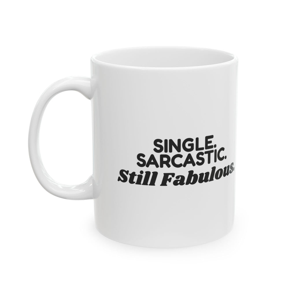 Funny Single Coffee Mug Single Sarcastic Still Fabulous For Her Him