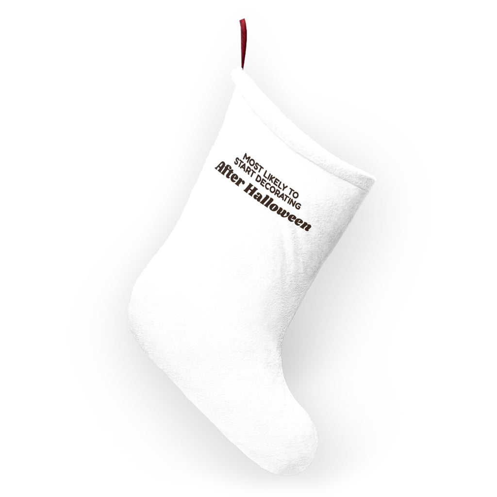 Funny Christmas Stocking Most Likely To Start Decorating After