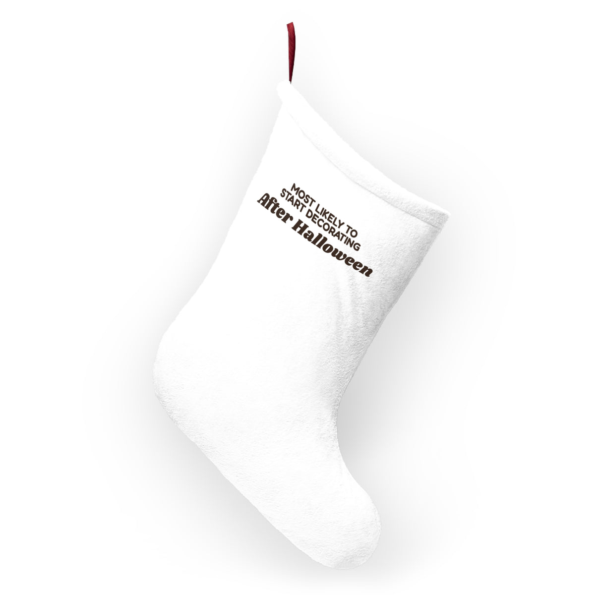 Funny Christmas Stocking Most Likely To Start Decorating After