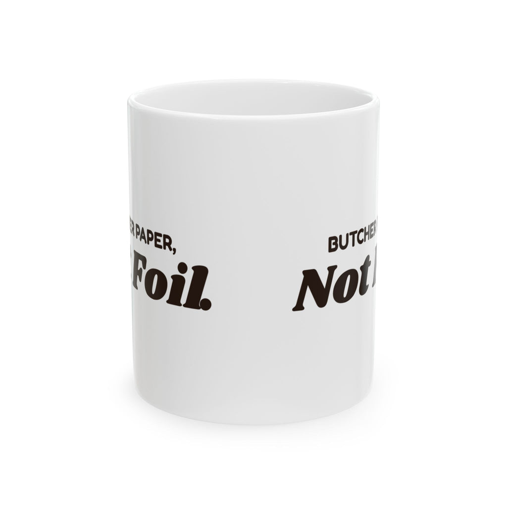 Funny BBQ Mug Butcher Paper Not Foil Brisket Wrap Coffee Cup