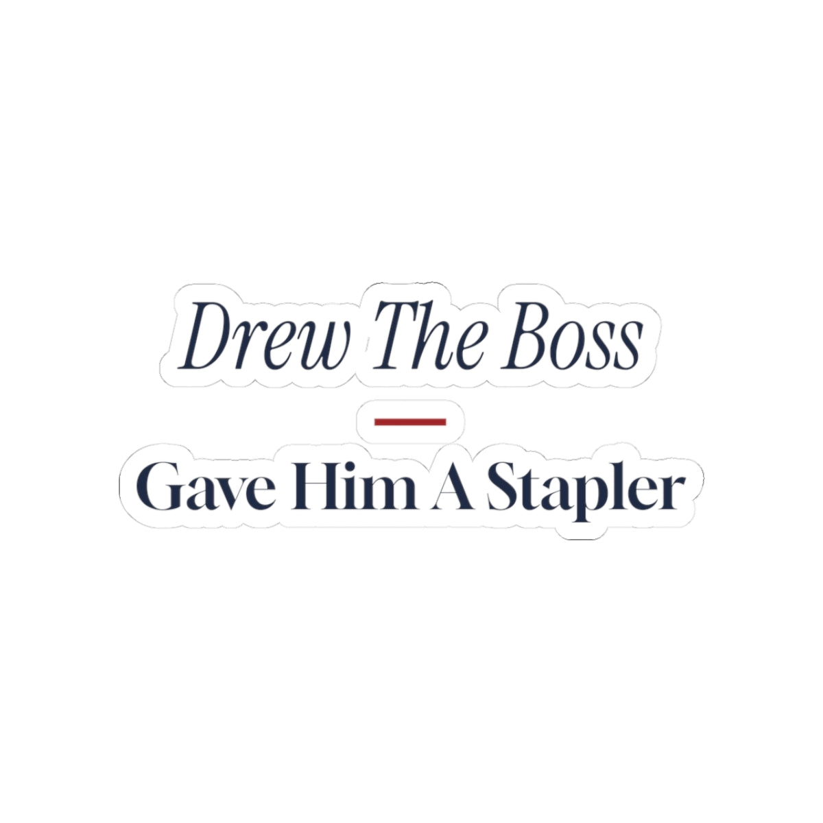 Funny Christmas Coworker Sticker Drew The Boss Gave Him A Stapler