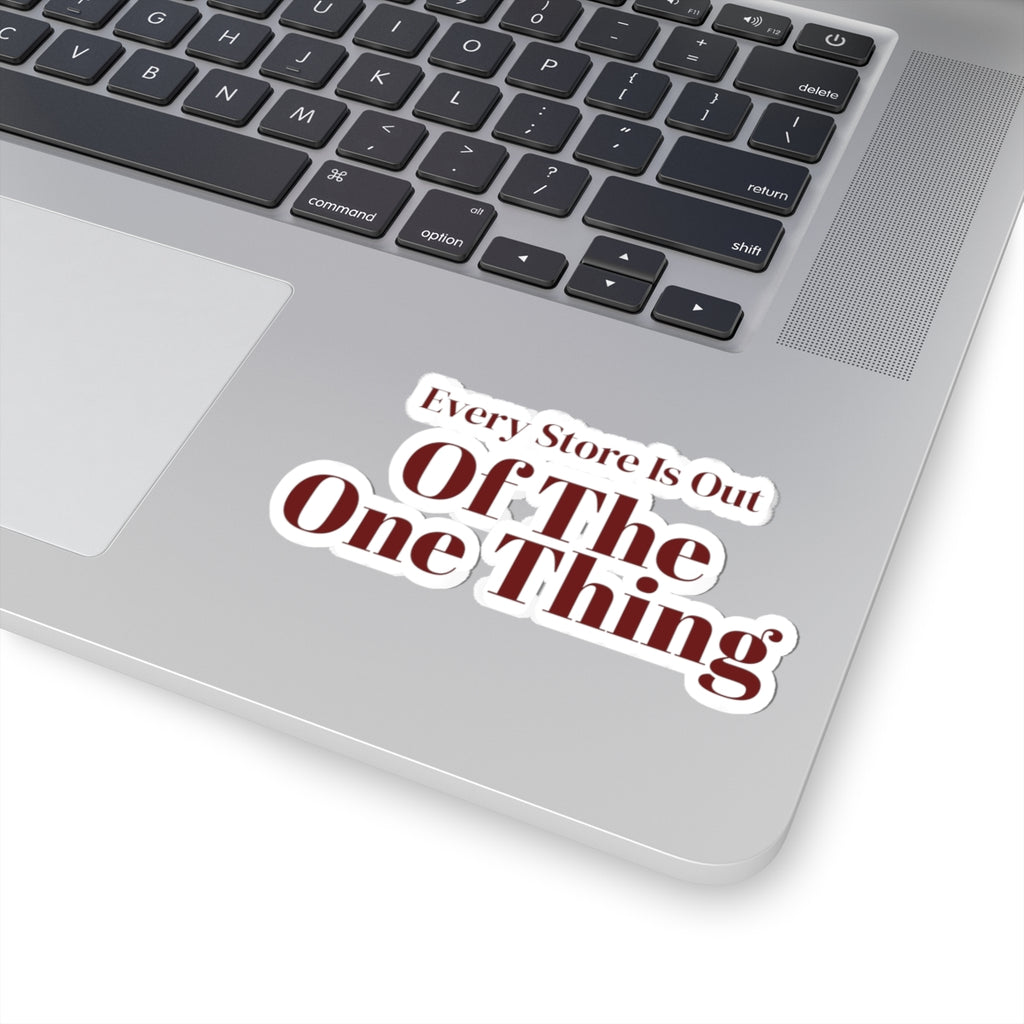 Funny Christmas Shopping Sticker Every Store Is Out Of The One Thing