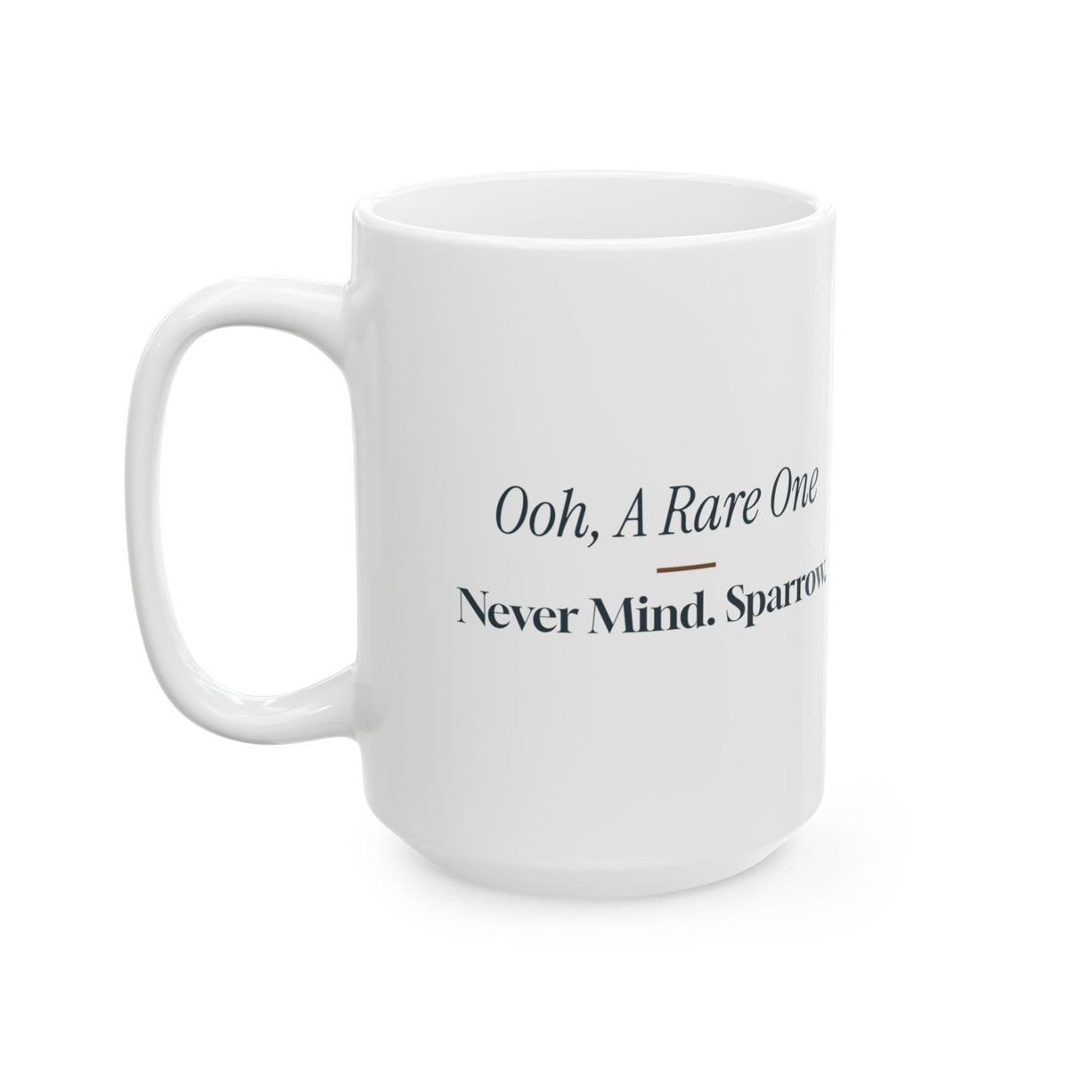 Funny Birdwatching Coffee Mug Ooh A Rare One Never Mind Sparrow