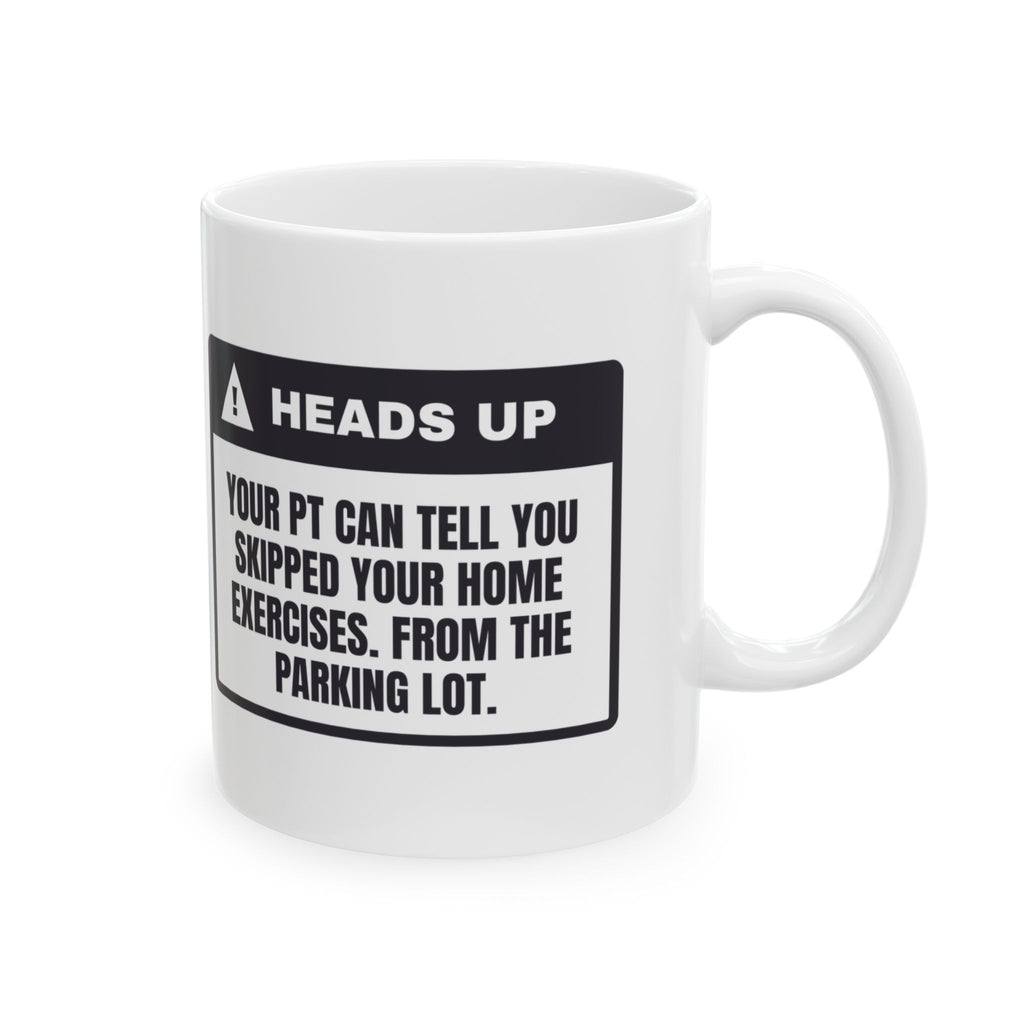 Funny Physical Therapy Mug Your PT Can Tell You Skipped Them