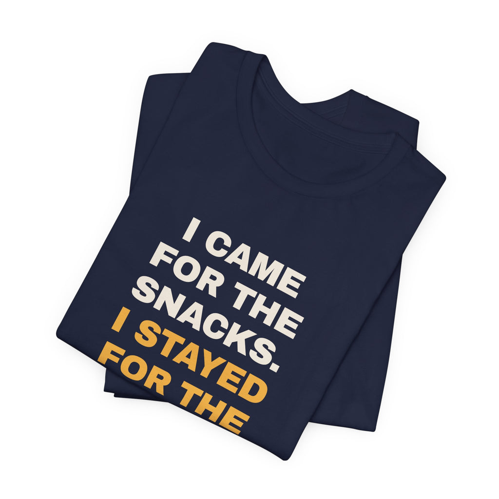 Funny Snack Lover Shirt I Came For The Snacks