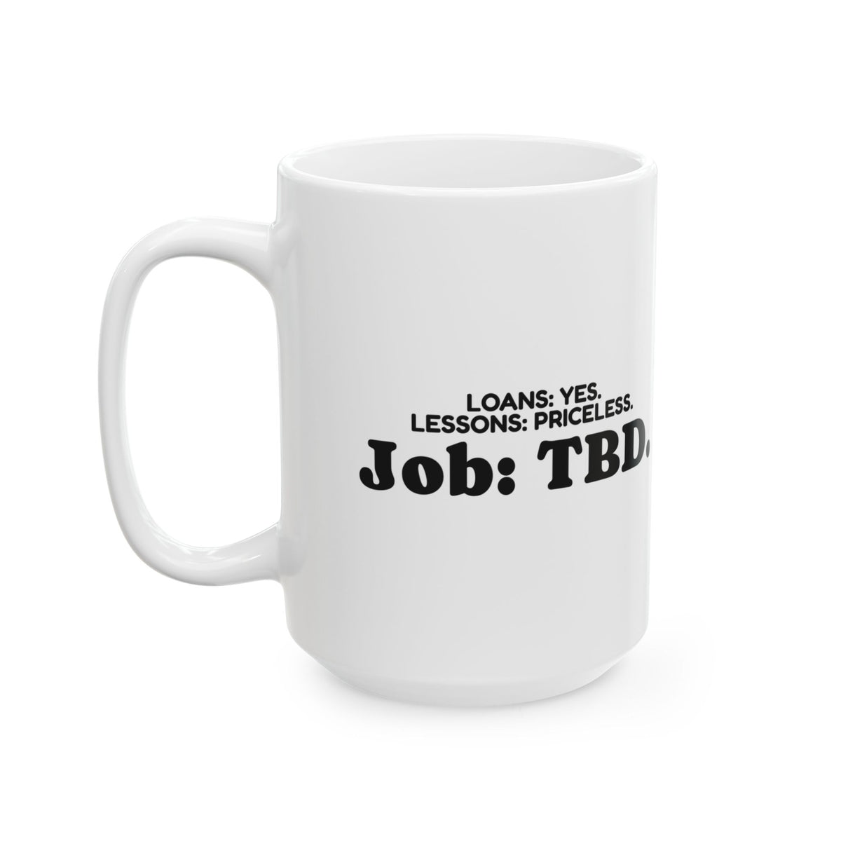 Funny Graduate Coffee Mug Loans Lessons Job TBD For College Grads