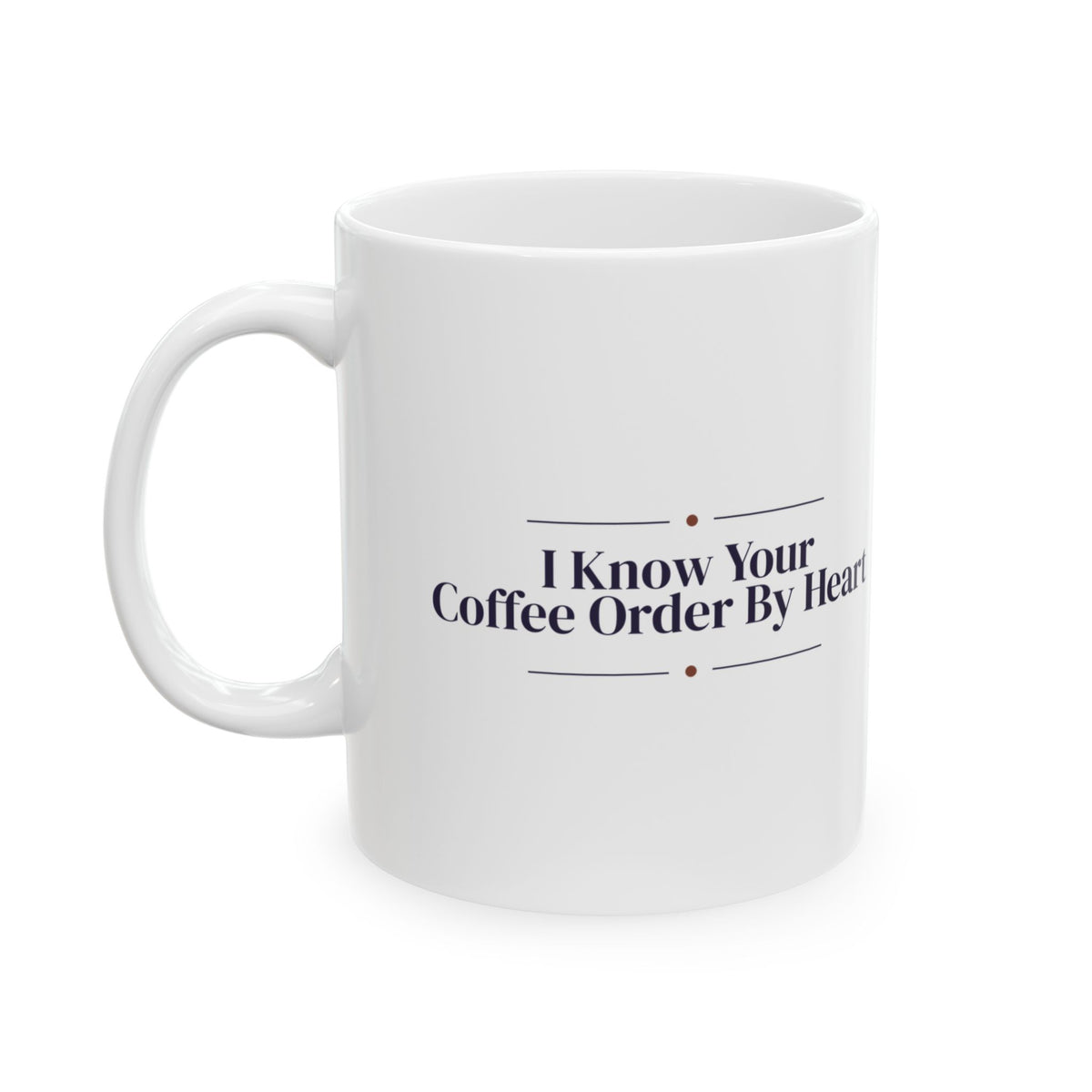 BFF Coffee Mug I Know Your Coffee Order By Heart For Besties