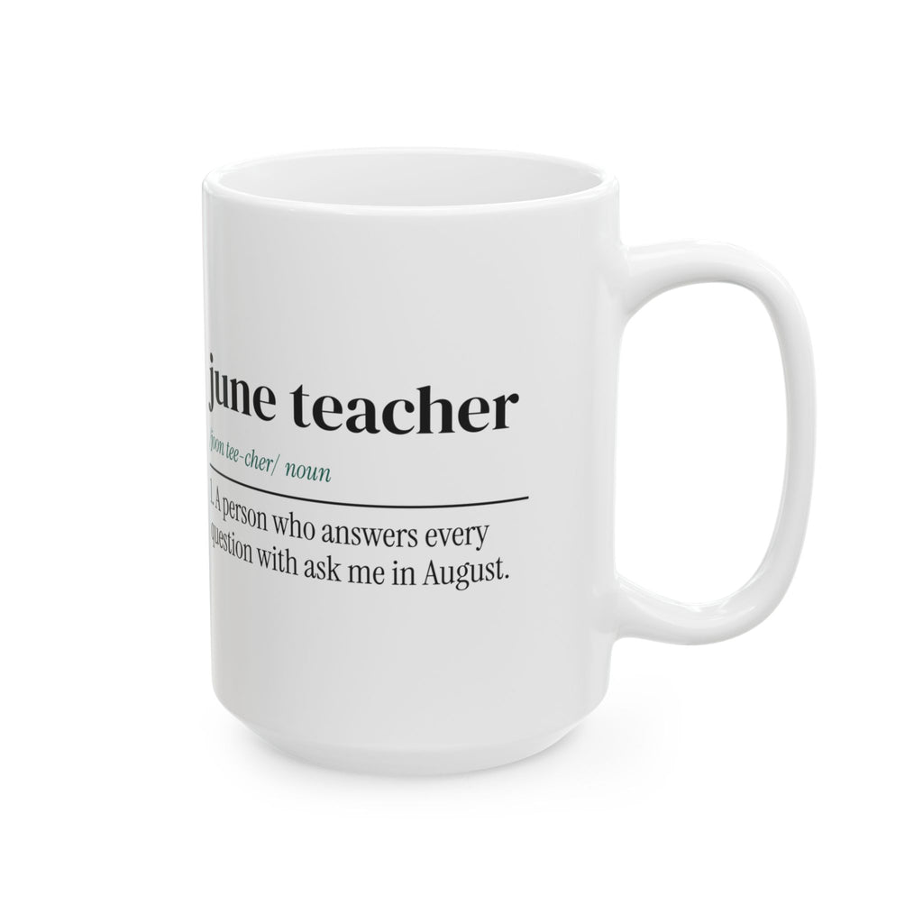 Funny Teacher Coffee Mug June Teacher Ask Me In August Dictionary