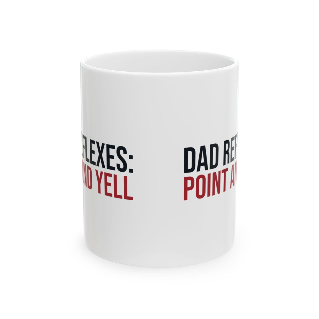 Funny Dad Coffee Mug Dad Reflexes Point And Yell