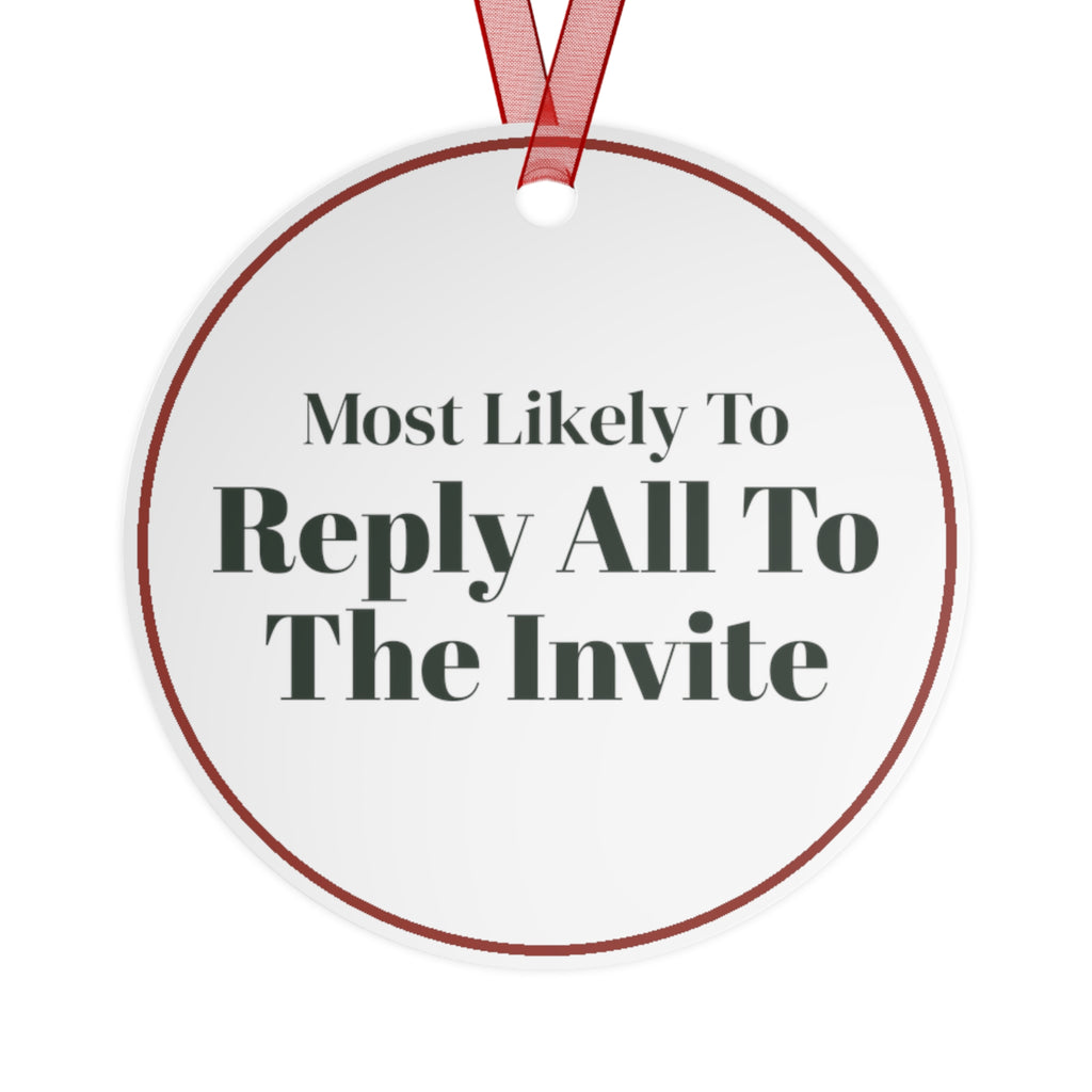 Funny Christmas Ornament Most Likely To Reply All To The Invite