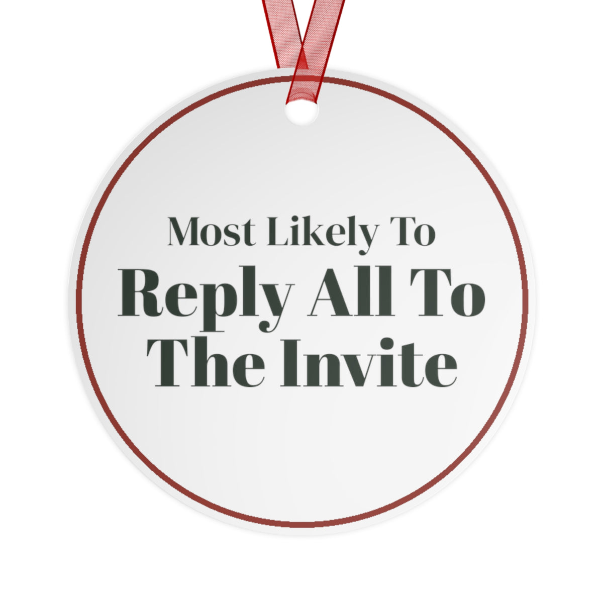 Funny Christmas Ornament Most Likely To Reply All To The Invite