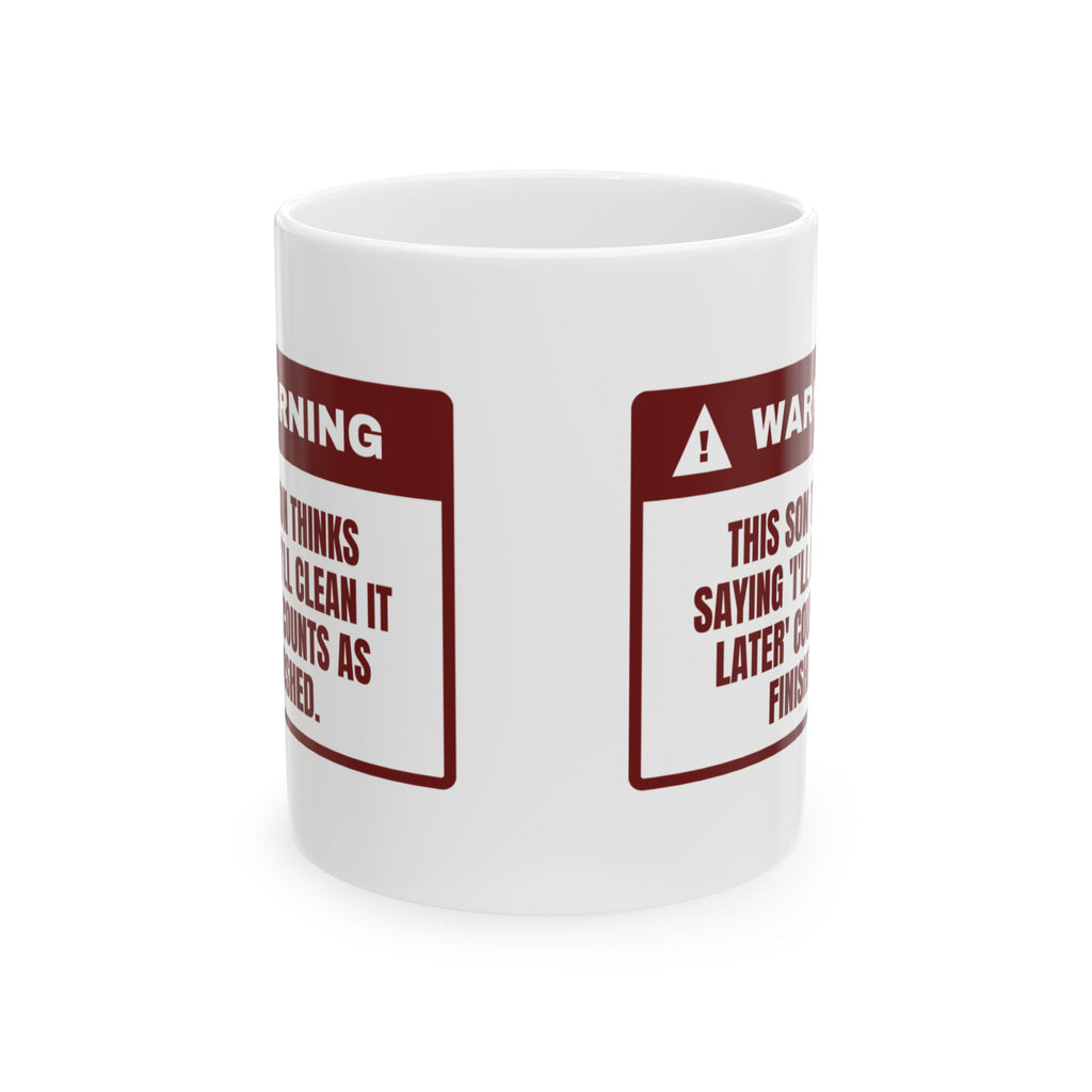 I'll Clean It Later Counts As Finished Coffee Mug