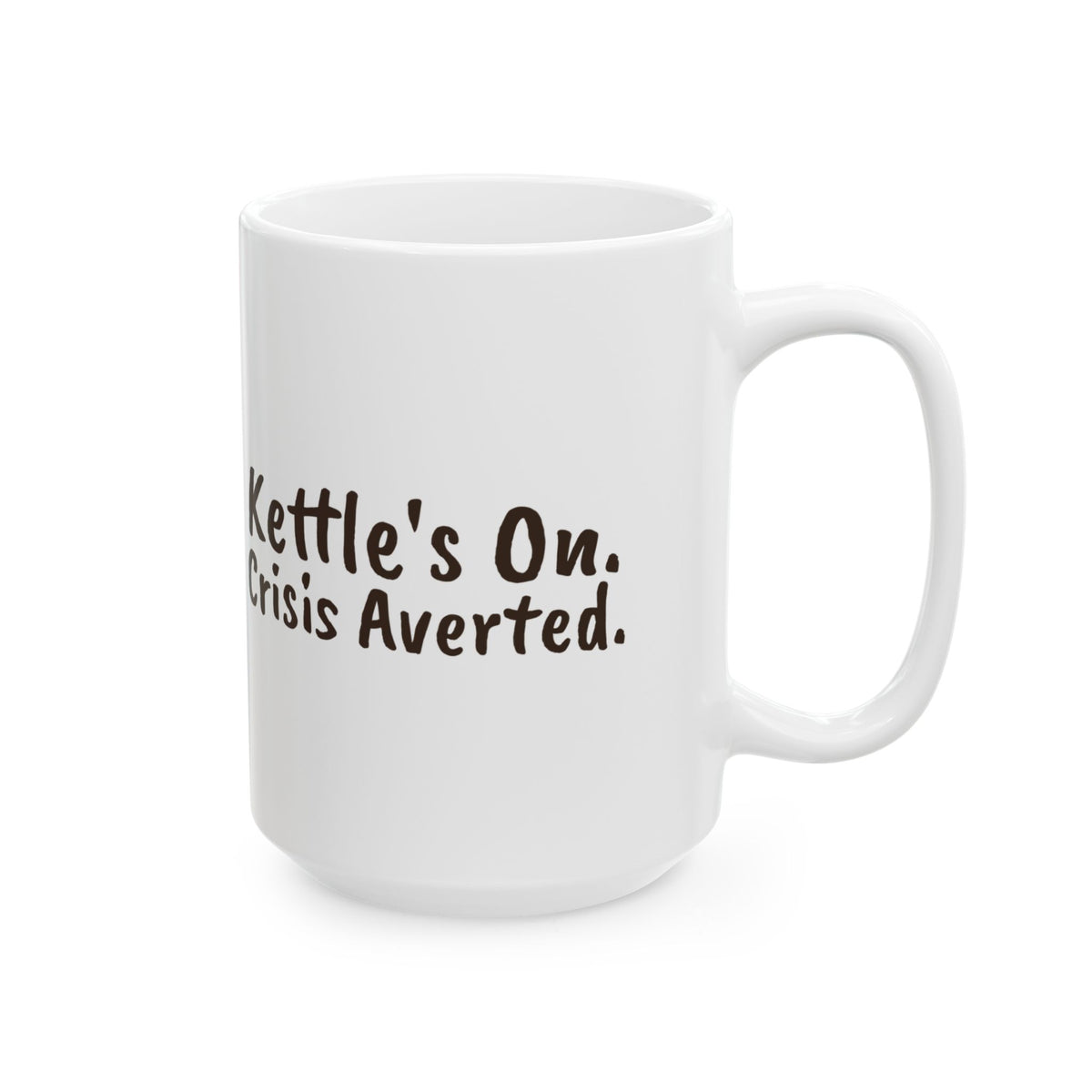 Funny Tea Mug Kettle's On Crisis Averted For Tea Lovers