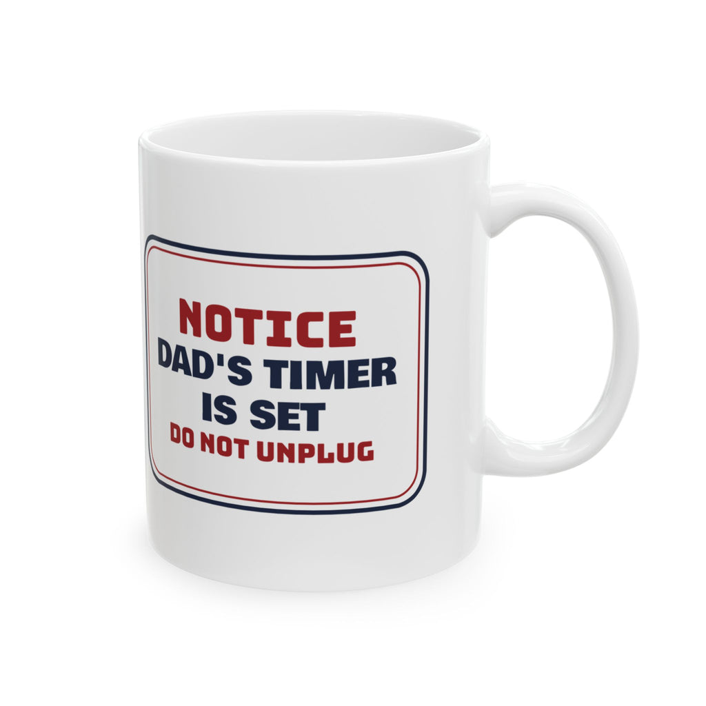 Funny Christmas Coffee Mug Dad's Timer Is Set Do Not Unplug For Dads