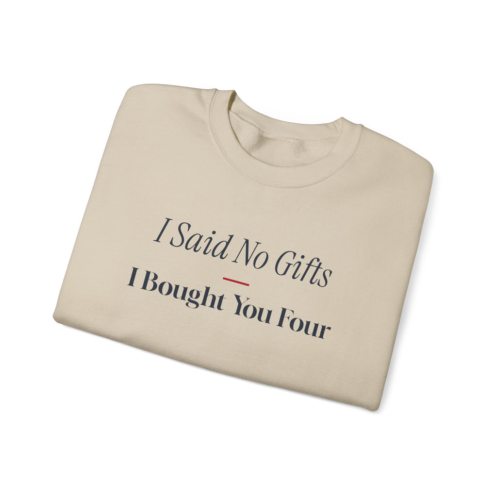 Funny Christmas Shopping Sweatshirt I Said No Gifts I Bought You Four