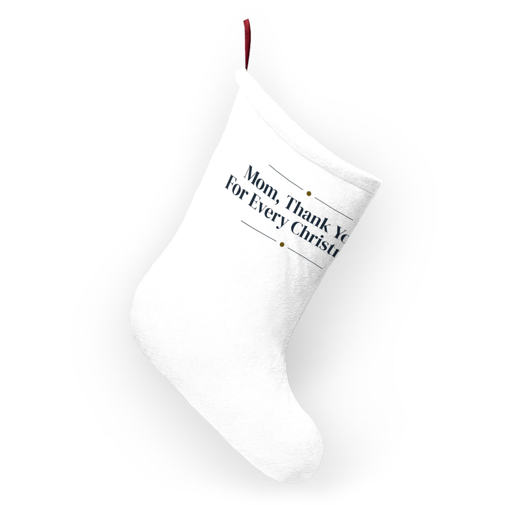 Christmas Stocking Mom Thank You For Every Christmas