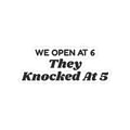 Funny Christmas Retail Sticker We Open At 6 They Knocked At 5