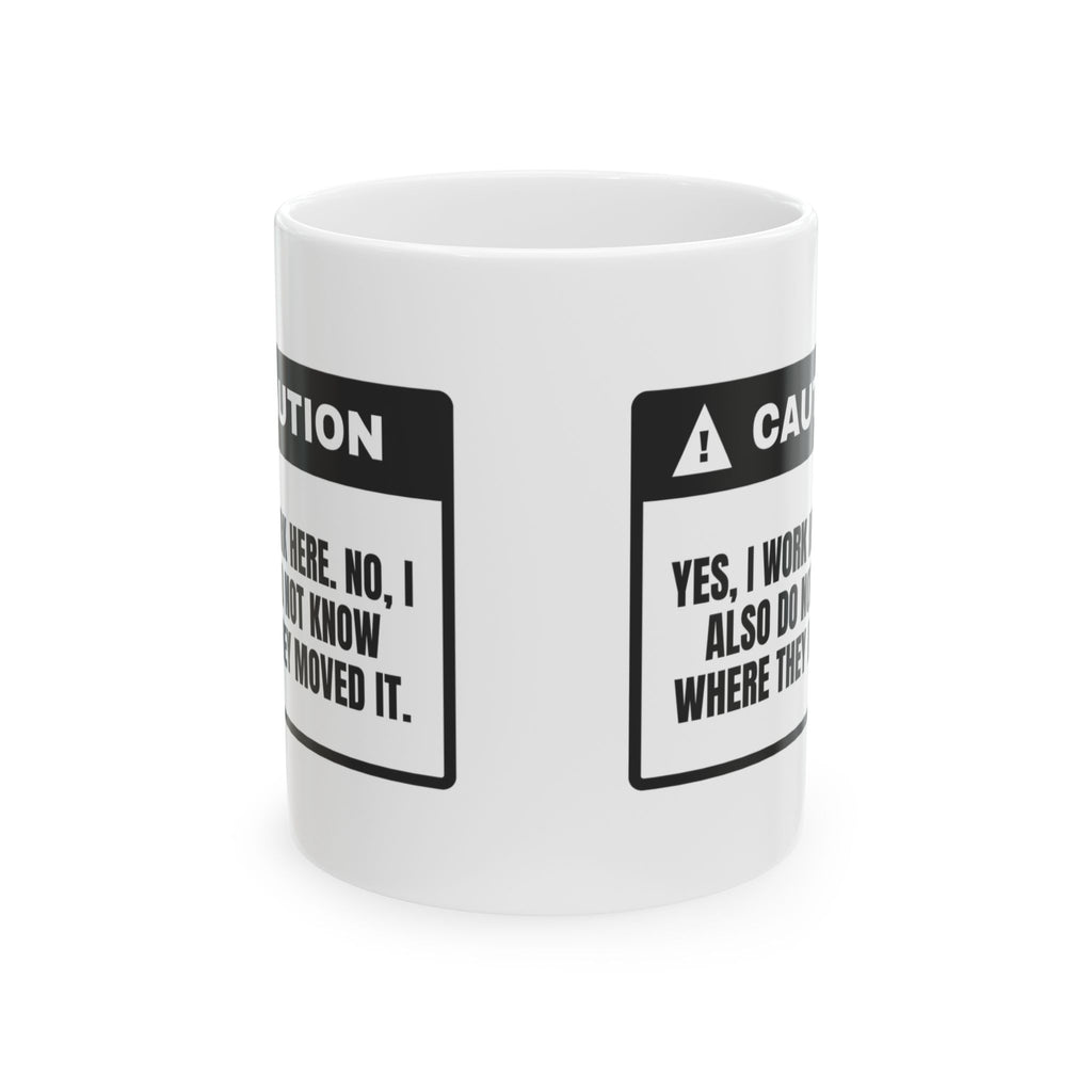 Funny Retail Coffee Mug I Work Here I Don't Know Where Either