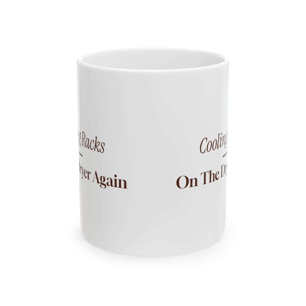 Funny Christmas Baking Coffee Mug Cooling Racks On The Dryer Again