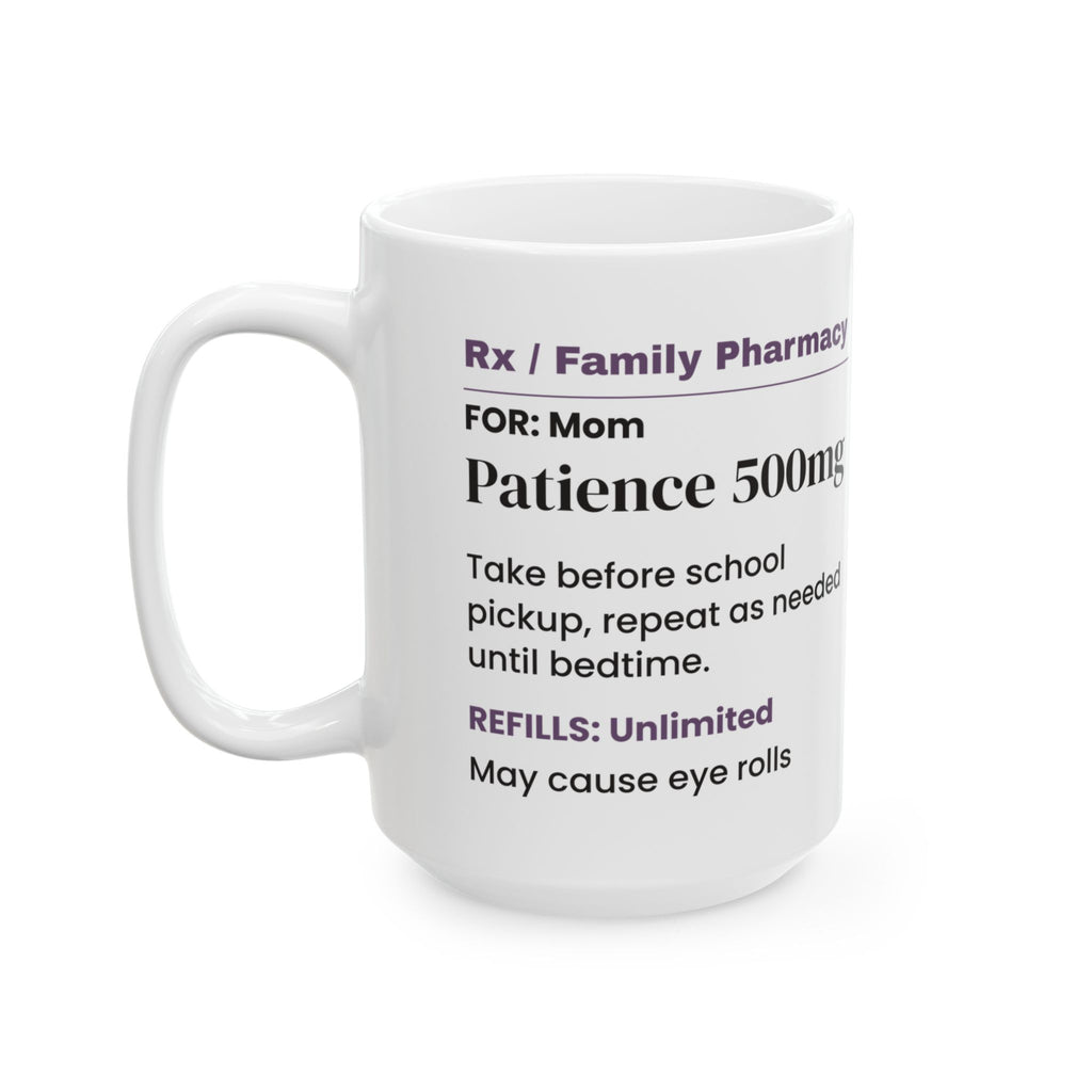 Funny Mom Prescription Coffee Mug Patience 500mg For Mom