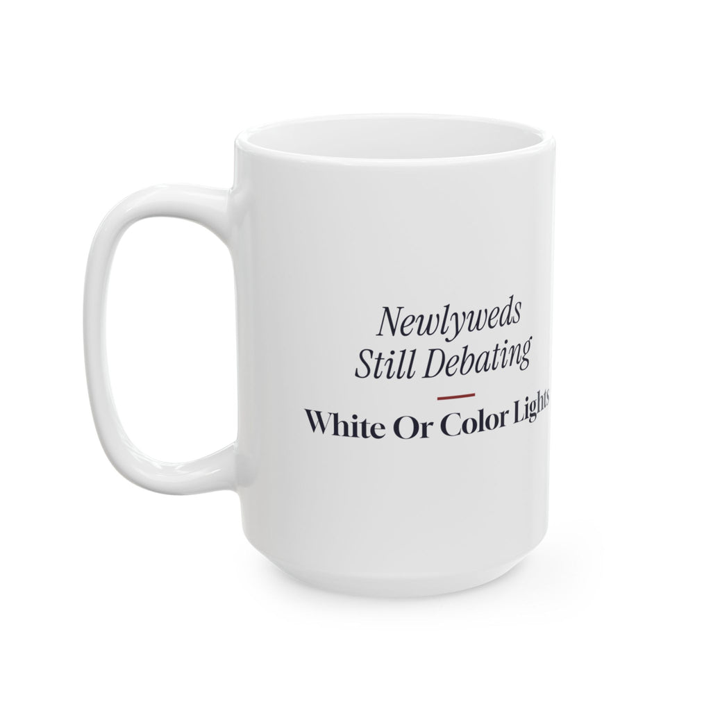 Funny Christmas Coffee Mug Newlyweds Still Debating Lights