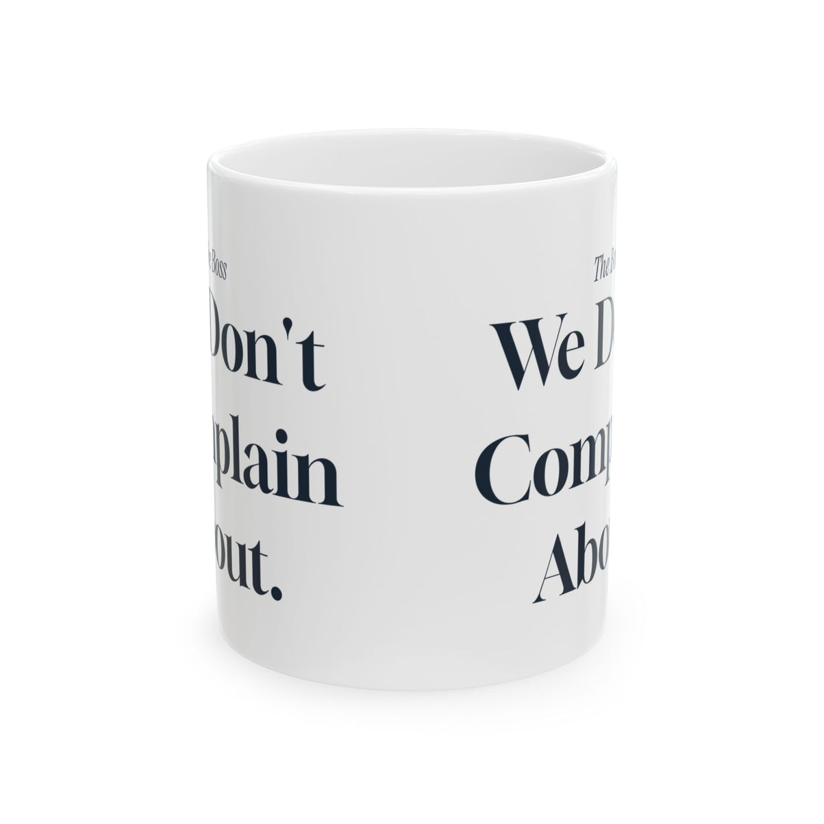 Funny Boss Coffee Mug The Boss We Don't Complain About