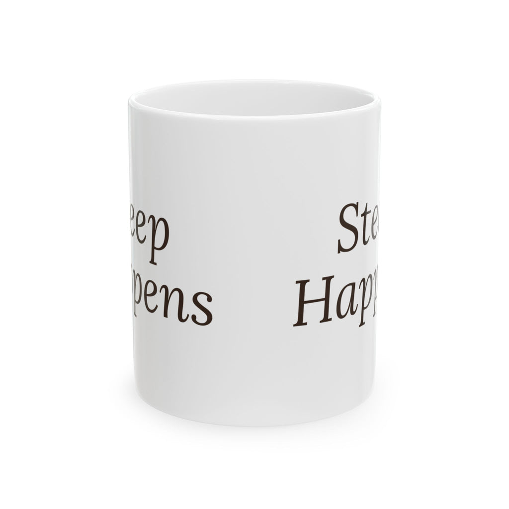 Funny Tea Mug Steep Happens For Tea Lovers