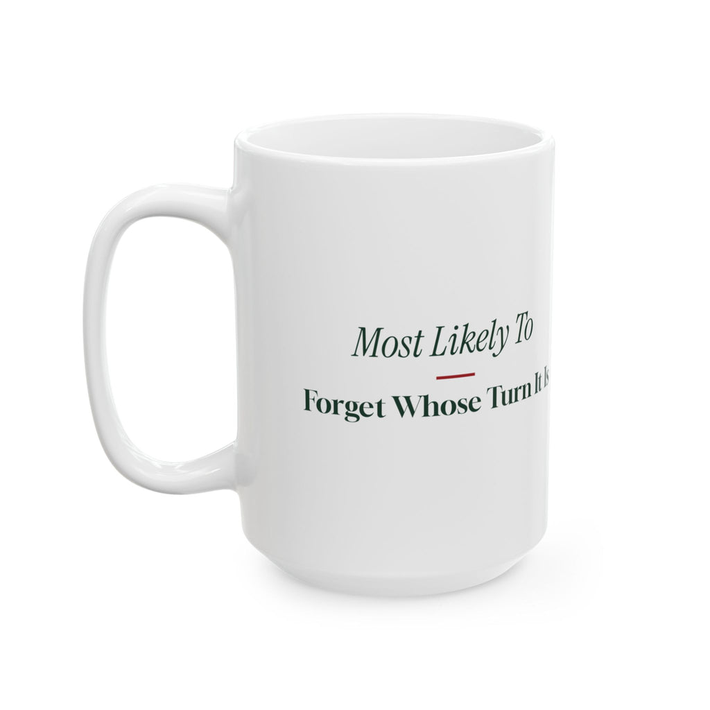 Funny Family Christmas Coffee Mug Most Likely To Forget Whose Turn It Is