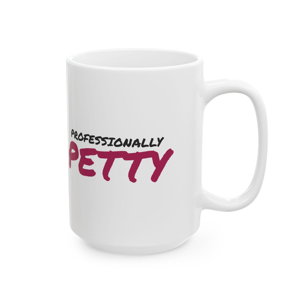 Funny Sarcasm Coffee Mug Professionally Petty For Work