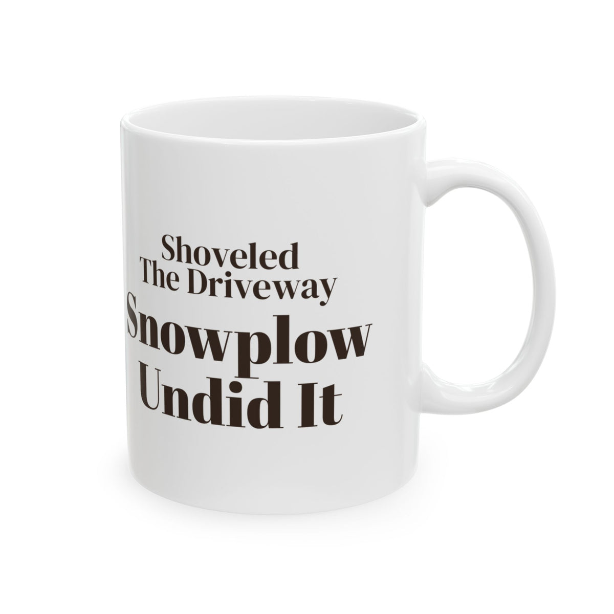 Funny Winter Coffee Mug Shoveled The Driveway Snowplow Undid It