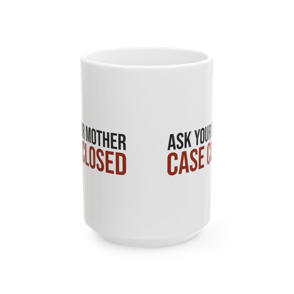 Funny Dad Mug Ask Your Mother Case Closed