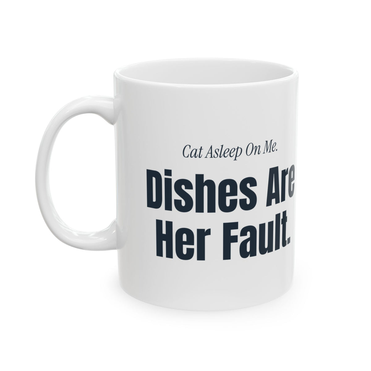 Funny Cat Mom Coffee Mug Cat Asleep On Me Dishes Are Her Fault